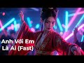 Anh Với Em Là Ai (Fast)