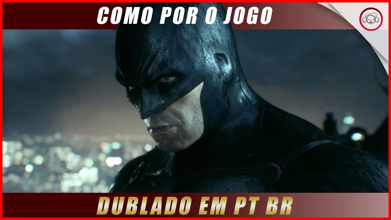 Miniatura do vídeo Batman Arkham Knight, Como por o jogo dublado PT-BR | Super-Dica