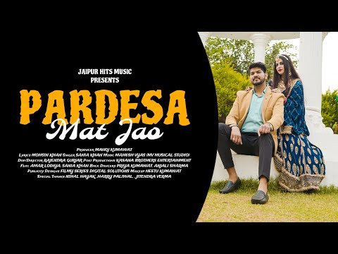 Pardesa Mat Jao | Sania Khan I Amar Lodiya | Mahesh Vyas | Mohsin Khan |manoj k. | jaipur Hits music
