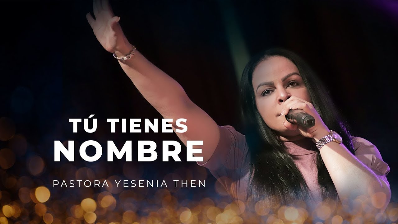 Pastora Yesenia Then Tú tienes nombre (Mensaje Completo) YouTube