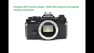 Olympus OM-4 Camera Repair - Sticky film advance and slipping winding mechanism