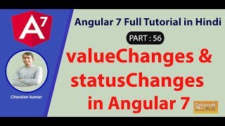 valueChanges and statusChanges in Angular 7 : Part 56 -Angular 7 Full Tutorial in Hindi Net Worth