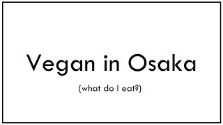 What I eat in a day // VEGAN IN OSAKA