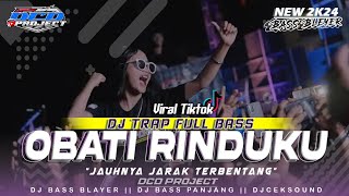 DJ OBATI RINDUKU VIRAL TIKTOK TERBARU ‼️ TRAP PARTY FULL BASS || DCD PROJECT