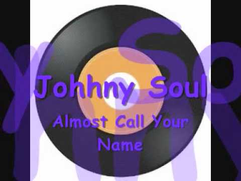 Regardez Johnny Soul   Almost called your name sur YouTube