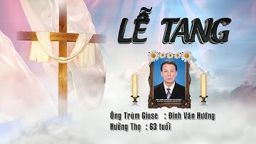 Lễ Tang Ông Trùm Giuse Đinh Văn Hướng - Giáo Họ Vinh Sơn - Giáo Xứ Xuân Dương Phần 1