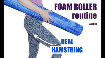 FOAM ROLLER ROUTINE TO HEAL HAMSTRING // 23 minutes