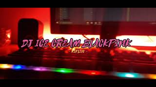 Download lagu DJ VIRAL TIKTOK ICE CREAM ( BLACK PINK ) - KIFLI15 [ DGR ] 2021
