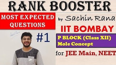 1. Most Expected Questions | P Block, Mole Concept | JEE, NEET 2020