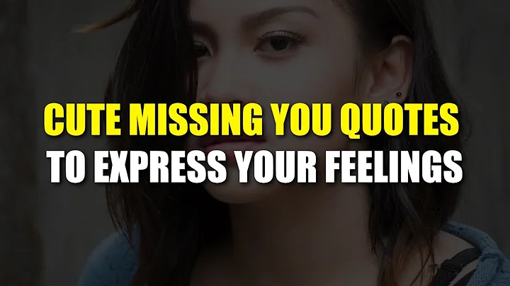 Cute Missing You Quotes to Express Your Feelings - DayDayNews