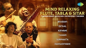 Mind Relaxing Flute, Tabla & Sitar | Pt. Hariprasad Chaurasia, Ustad Zakir Hussain, Pt. Ravi Shankar