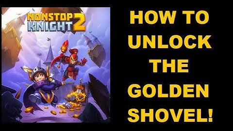 Nonstop Knight 2: How to Unlock the Golden Shovel!