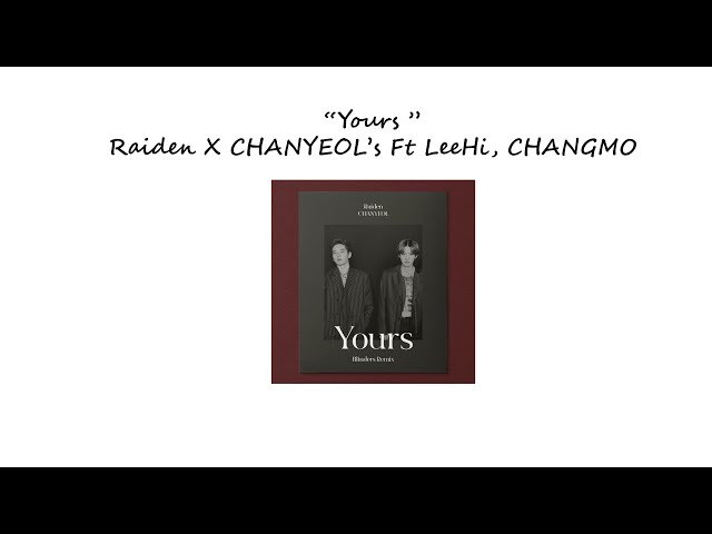 ♪ ` Yours - Raiden X CHANYEOL’s Ft LeeHi, CHANGMO ♪ ` One Hour Version class=