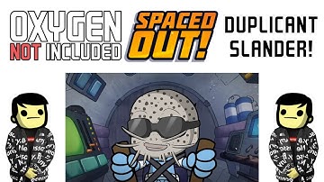 Duplicant Slander! (ONI: Spaced Out!)