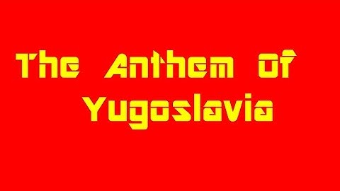 Anthem of Yugoslavia