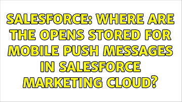 Salesforce: Where are the Opens stored for Mobile Push messages in Salesforce Marketing Cloud?