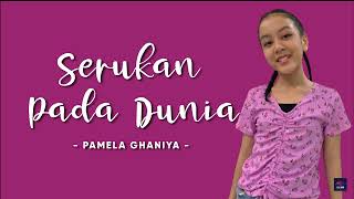 Pamela Ghaniya  - Serukan Pada Dunia (Lirik)