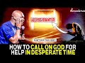 HOW TO CALL ON GOD FOR HELP IN DESPERATE TIME BY APOSTLE JOSHUA SELMAN