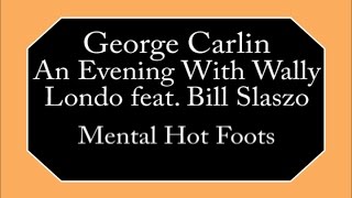 Watch George Carlin Mental Hot Foots video