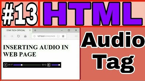 13: HTML AUDIO TAG / INSERTING AUDIO IN WEBSITE | HTML TUTORIAL FOR BEGINNERS | STAR TECH OFFICIAL