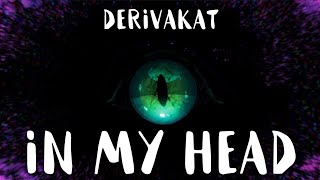 Derivakat - In My Head (Lyrics)