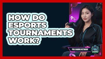 How Do Esports Tournaments Work?