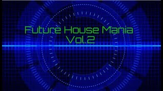 Future House Mania Vol.2