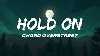 CHORD OVERSTREET - HOLD ON (OFFICIAL LYRICS MUSIC)