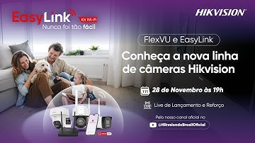 Live de Lançamento e Reforço | FlexVU e EasyLink Hikvision - Conheça a nova linha de câmeras