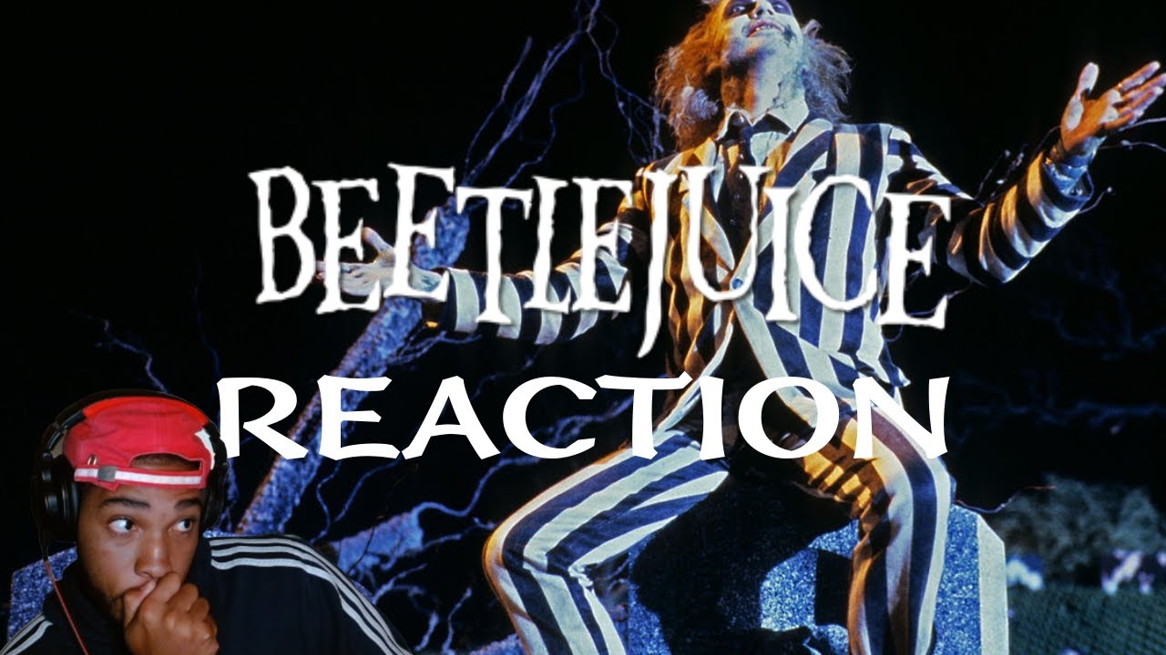 BeetleJuice Reaction! *FIRST TIME WATCHING*
