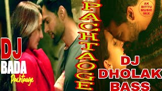 pachtaoge -- Bada Pachtaoge | Dj Remix Dyto Bass Song
