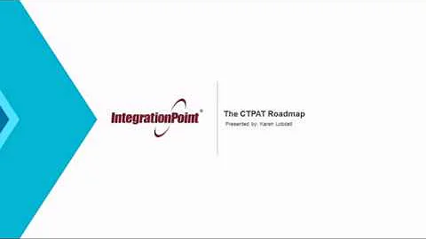 The CTPAT Roadmap | Integration Point