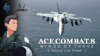 ACE COMBAT 8: Wings of Theve - EARLY PLAYTHROUGH #1 | Solutus Live Stream