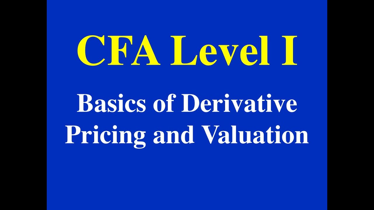 2015- CFA level I- Basic of Derivative Pricing and Valuation- Part I ...