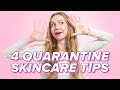 4 Quarantine Skincare Tips For The Best Skin