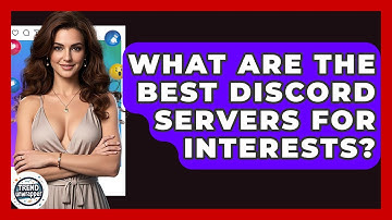 What Are The Best Discord Servers For Interests? - Trend Unwrapper