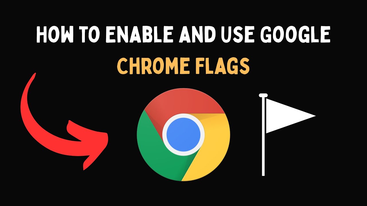 How to Enable and Use Google Chrome Flags - YouTube