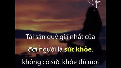 BLOG 130: Tài sản quý giá nhất của đời người là sức khỏe