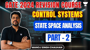 Gate 2024 Revision Course | Control Systems - State Space Analysis | Part - 2 | Manoj Singh Chauhan