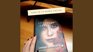 Video thumbnail of "Leonardo Decarli - Solo se ti rende felice"