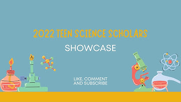 2022 Teen Science Scholar Showcase