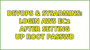 DevOps & SysAdmins: login aws ec2 after setting up root passwd