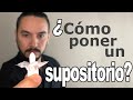 Cómo poner un supositorio