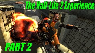 The Half-Life 2 Experience PART 2