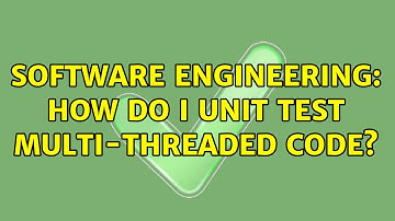 Software Engineering: How do I unit test multi-threaded code? (8 Solutions!!)
