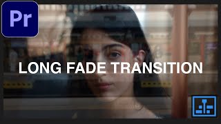 The Long Cross Dissolve Transition - (Adobe Premiere Pro CC Video Editing Tutorial)