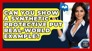 Can You Show A Synthetic Protective Put Real-world Example? - Stock and Options Playbook