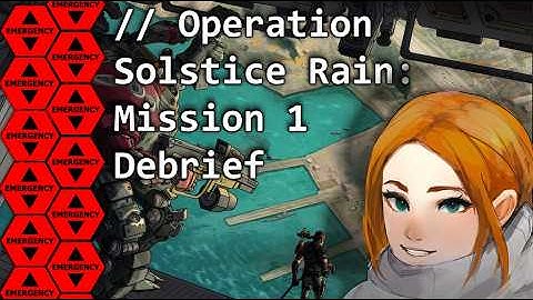 Operation Solstice Rain: Mission 1 Debrief