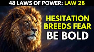 48 Laws of Power: Law 28 - Enter Action with Boldness Net Worth