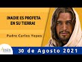 Evangelio De Hoy Lunes 30 Agosto 2021 l Padre Carlos Yepes l Biblia l Lucas 4,16-30